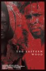 Фильм «The Eastern Wood» смотреть онлайн фильм в хорошем качестве 720p