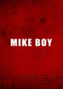 Фильм «Mike Boy» смотреть онлайн фильм в хорошем качестве 720p