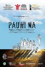 Фильм «Pauwi na» скачать бесплатно в хорошем качестве без регистрации и смс 1080p