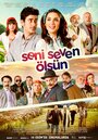 Фильм «Seni Seven Ölsün» скачать бесплатно в хорошем качестве без регистрации и смс 1080p