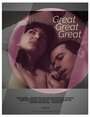 Фильм «Great Great Great» смотреть онлайн фильм в хорошем качестве 720p